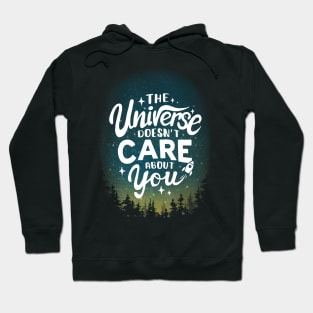 The Universe Doesn't Care About You - Sarcastic Motivational Quote - Funny Phrase Hoodie